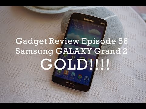 Gadget Review - Episode 56 - Samsung GALAXY Grand 2 Review