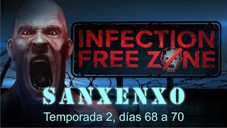 Infection Free Zone (beta). Sanxenxo 2x12. Días 68 a 70. Gameplay en español.