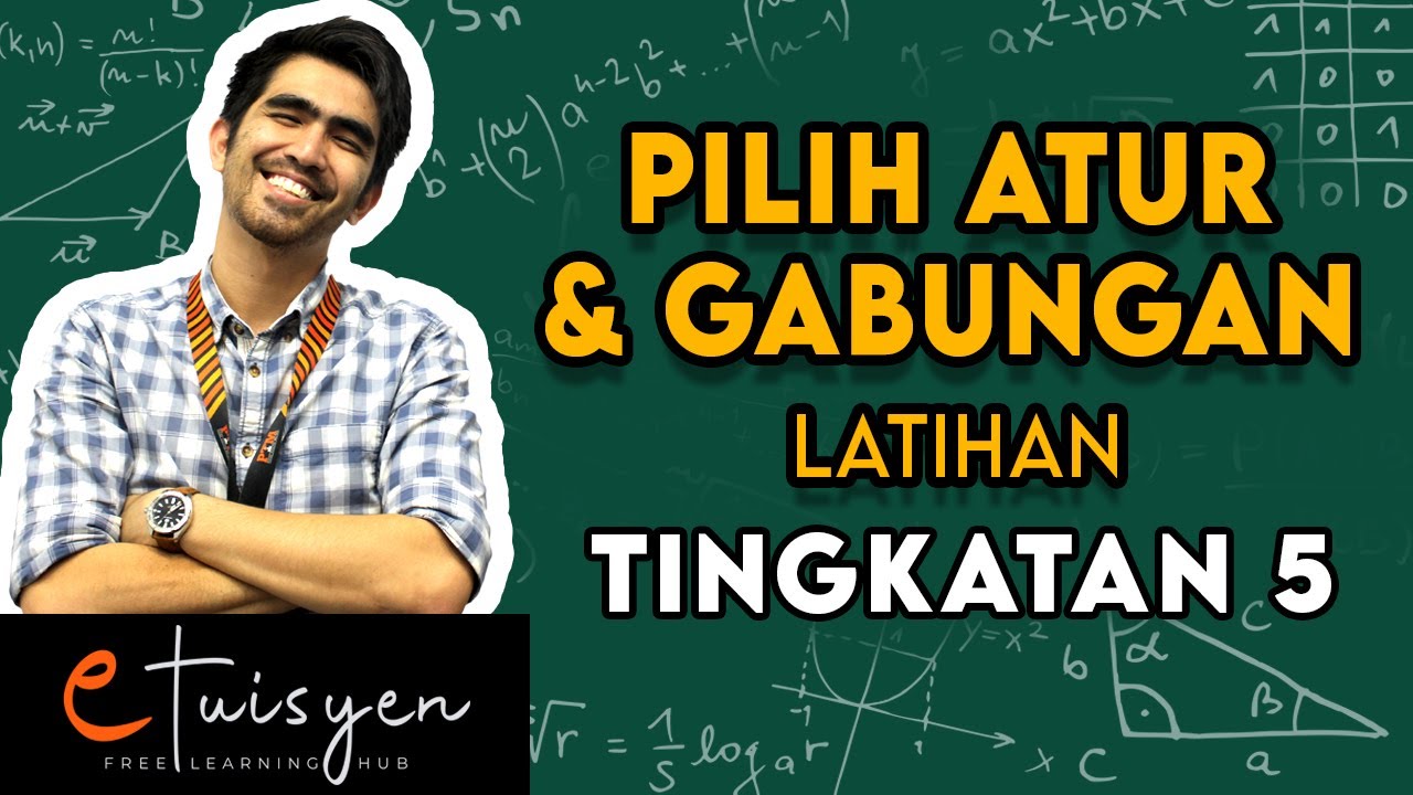 [eTuisyen] TINGKATAN 5 MATEMATIK TAMBAHAN : Bab 6  -  Pilih Atur Dan Gabungan  (Latihan )
