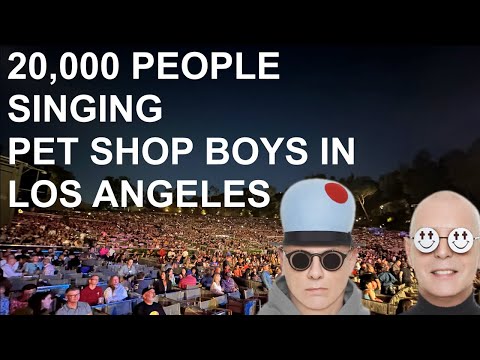 20,000 PEOPLE SINGING PET SHOP BOYS - LOS ANGELES 2022