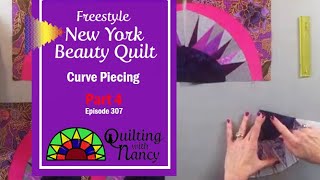 Freestyle New York Beauty Quilt: Curve Piecing Episode 307, Part 4