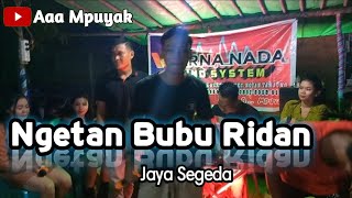 Ngetan Bubu Ridan ( Jaya Segeda ) | Aaa Mpuyak