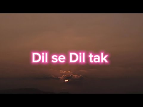 Dil se Dil Tak(lyrics+reverb) Bawaal