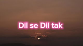 Dil se Dil Tak(lyrics reverb) Bawaal
