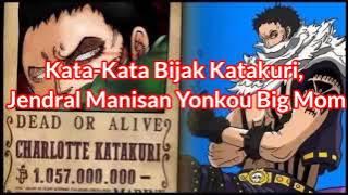 Kata-Kata Bijak Charlotte Katakuri, Jendral Manisan Yonkou Big Mom