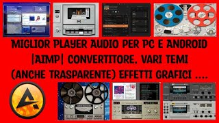 Miglior Player Audio per Pc e Android [AIMP] Convertitore, Temi (anche trasparente) Effetti Grafici screenshot 3