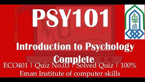 PSY101 | Quiz No.03 | Solved Quiz | 100%Eman Institute of computer skills