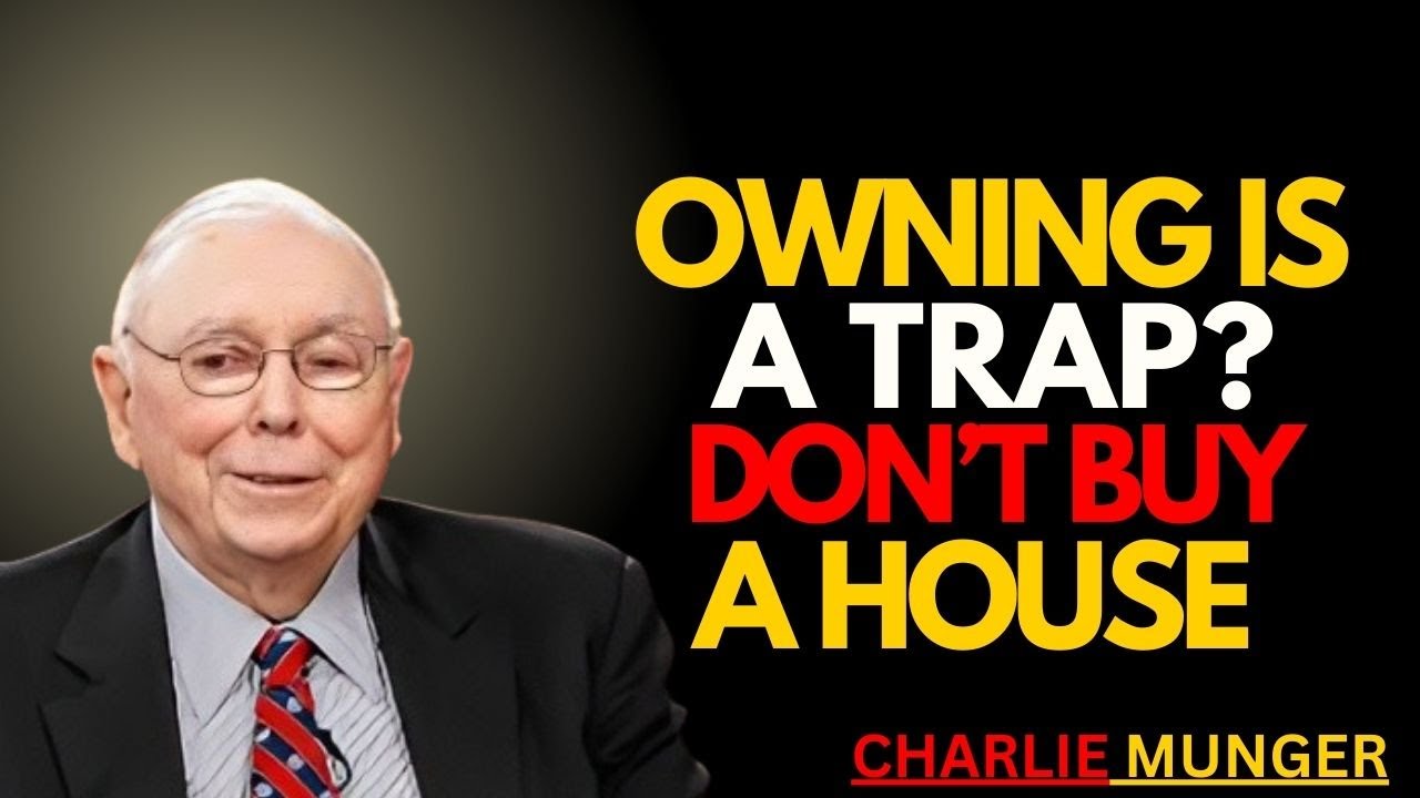Charlie Munger Warns: Don’t Buy a House (My 30-Year Strategy)