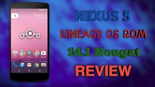 Lineage OS Nougat ROM for the Google Nexus 5 - Review!