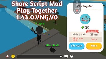 Share Script Mod Play Togerther 1.43.0 Mod Câu Cá K MISS VNG V0|Teng TV