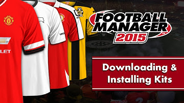 Football Manager 2015 Downloading & Installing Kits Tutorial