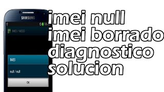 Imei Null, Imei Erased, No Service, Diagnostic Solution