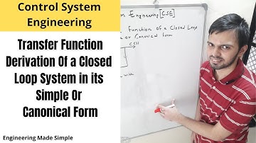 CSE :L05: Derivation of Transfer Function of a Closed Loop System in Simple or Canonical Form