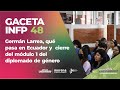 Germán Larrea, qué pasa en Ecuador y  cierre del módulo 1 del diplomado de género - Gaceta  48