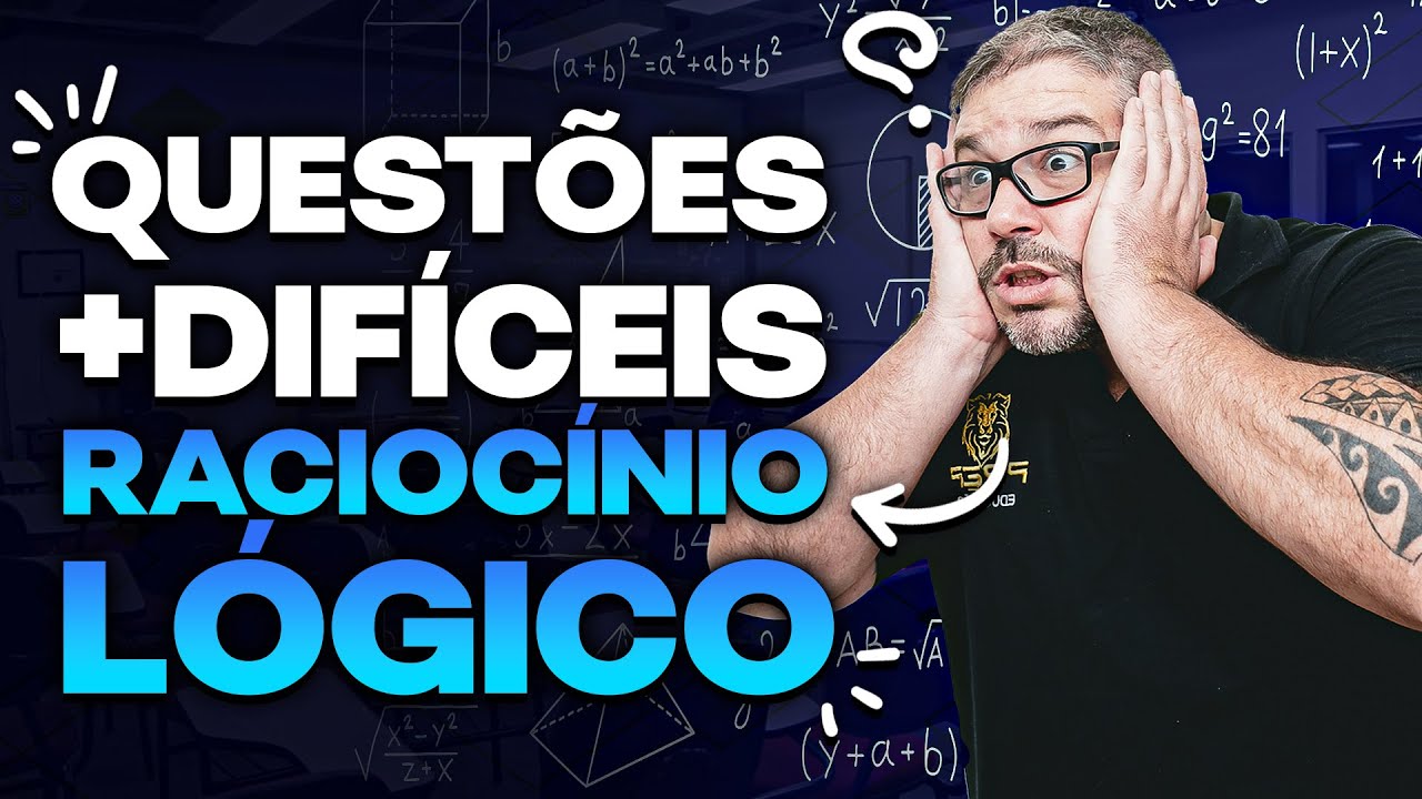 Como Resolver as Questões Mais Difíceis de Raciocínio Lógico Passo a Passo!