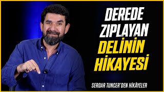 Derede Zıplayan Delinin Hikayesi - Serdar Tuncer