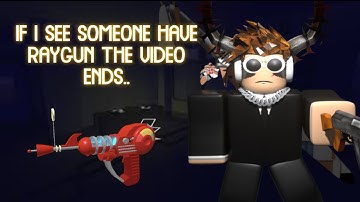 IF I SEE SOMEONE HAVE RAYGUN THE VIDEO ENDS.. (Roblox Project Lazarus)