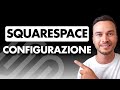 Tutorial di Configurazione di Squarespace per Principianti