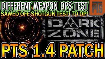 PTS 1.4 Patch | Dark ZONE DIFFERENT WEAPON DPS TESTs | The Division | Massive DPS Changes in DZ