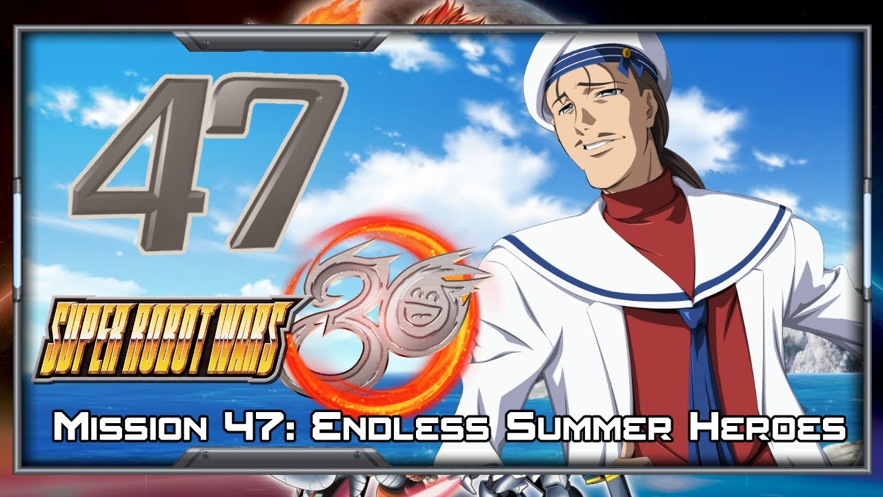 Super Robot Wars 30 [English] - Walkthrough - Scenario 47 (Edge) [Endless Summer Heroes]