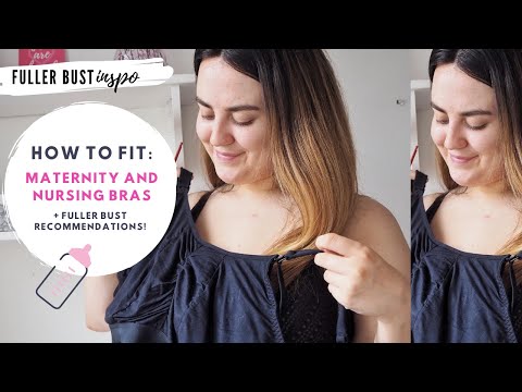 HOW TO FIT FULLER BUST NURSING + MATERNITY BRAS