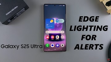 How To Enable Edge Lighting For Notifications On Samsung Galaxy S25 / S25 Ultra