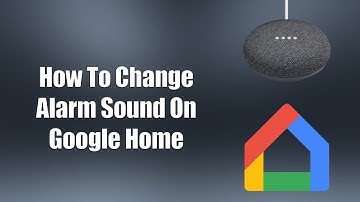 How To Change Alarm Sound On Google Home