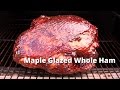 Maple Glazed Whole Ham | Smoked Ham with a Maple Glaze on Ole Hickory Pit
