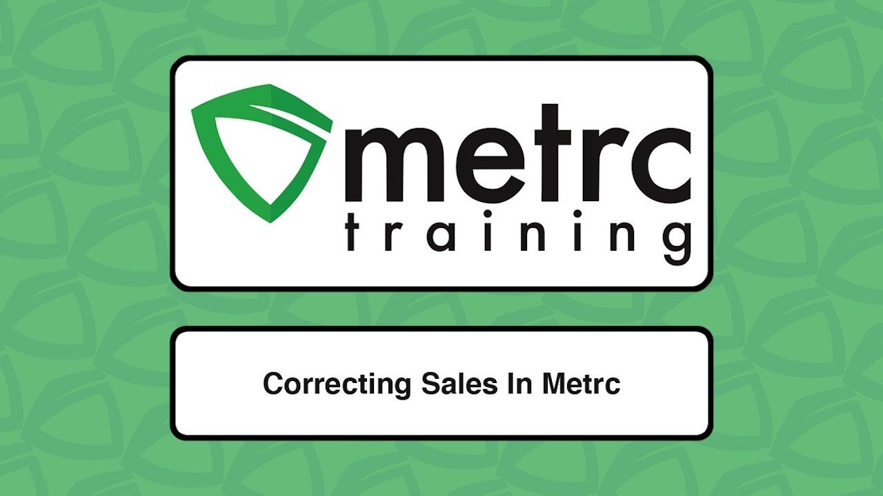 Metrc Training: Correcting Sales In Metrc