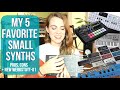 My 5 Favorite Small Synths (+ a glimpse into the new Werkstatt-01)