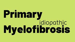 Primary (idiopathic) Myelofibrosis . Medical Education Podcast
