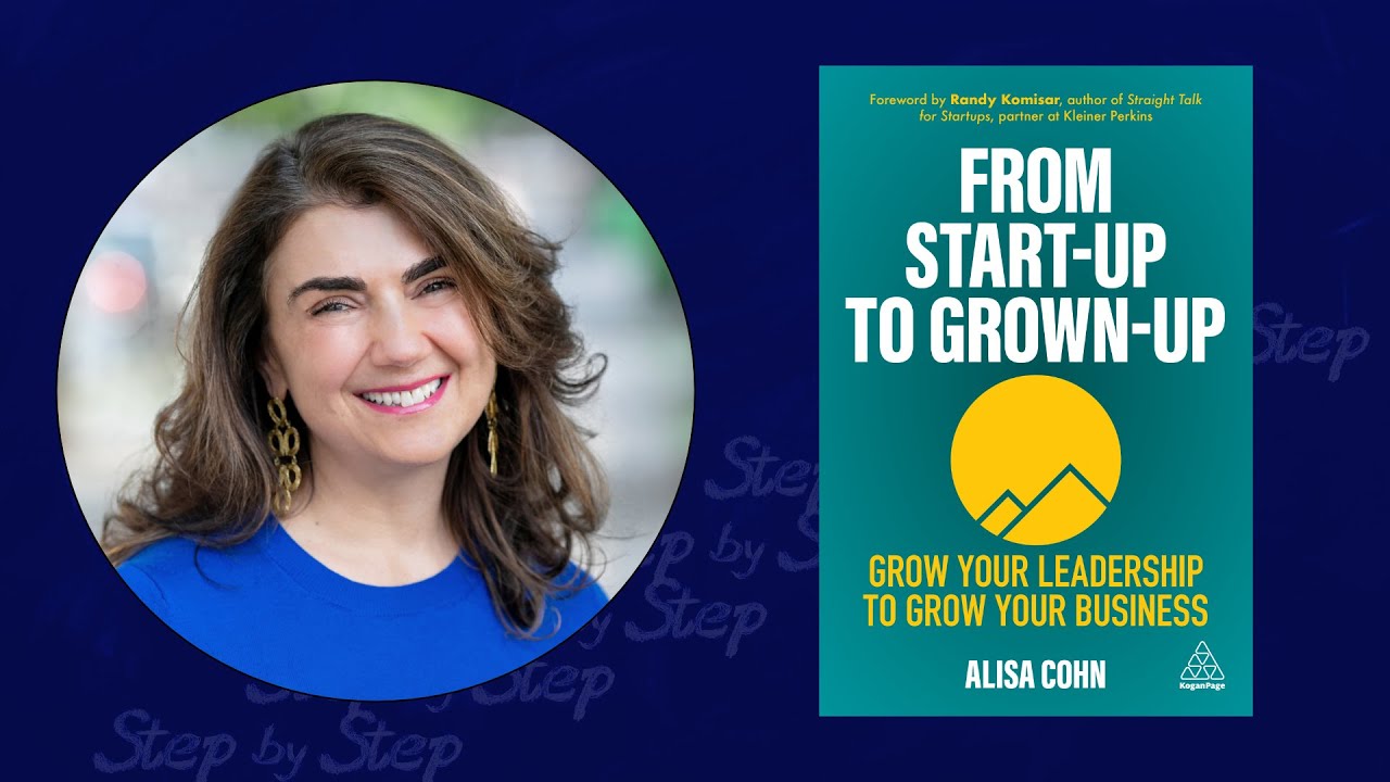 From Start-up to Grown-up with Alisa Cohn