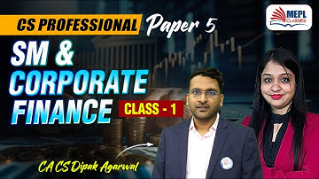 CS Professional | SM & Corporate Finance - Class 1 By Dipak Agarwal Sir | MEPL Classes