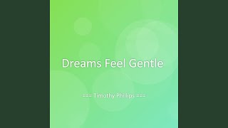 Dreams Feel Gentle
