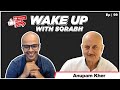 Anupam Kher On The Pandemic, Our Hair Style and More | Wake Up With Sorabh |