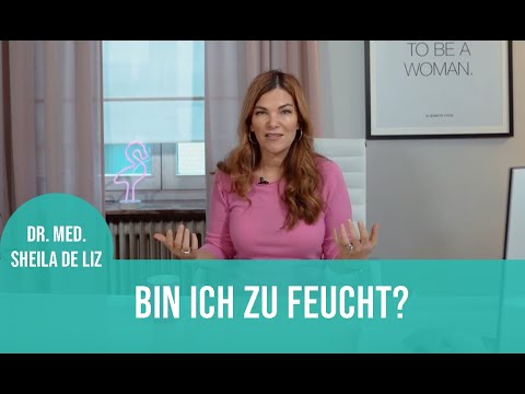 Bin ich zu feucht?