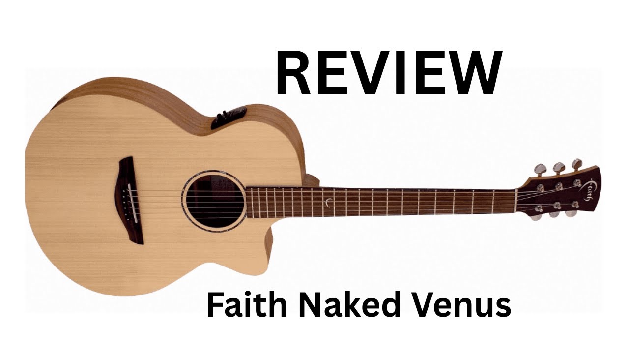 Faith Naked Venus acoustic guitar review - YouTube