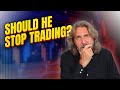 Trading Advice: Should He Stop Trading?