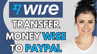 How To Transfer Money From Wise to PayPal (Quick & Simple)