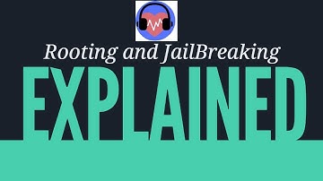 Rooting and JailBreaking Explained!