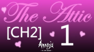 Cry Plays: Amnesia Custom Story: The Attic [Ch2] [P1]