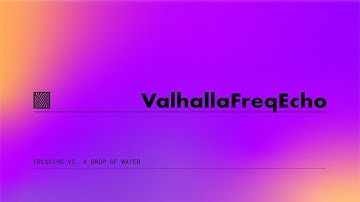 ValhallaFreqEcho Versus A Drop Of Water