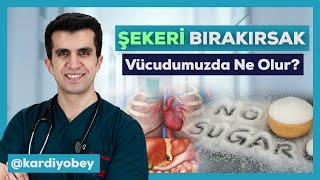 Şekeri kesersek vücudumuzda neler olur?