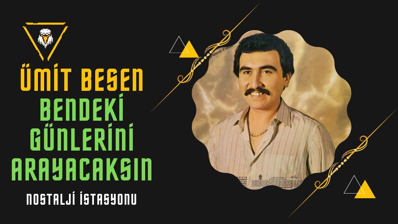 ÜMİT BESEN "BENDEKİ GÜNLERİNİ ARAYACAKSIN" ÜMİT BESEN "BENDEKİ GÜNLERİNİ ARAYACAKSIN"