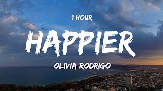 [ 1 HOUR ] Olivia Rodrigo - Happier (Lyrics)