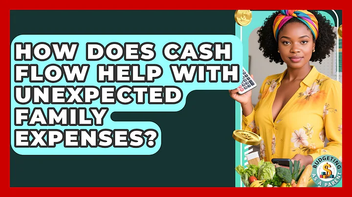 How Does Cash Flow Help With Unexpected Family Expenses? - Budgeting as a Parent