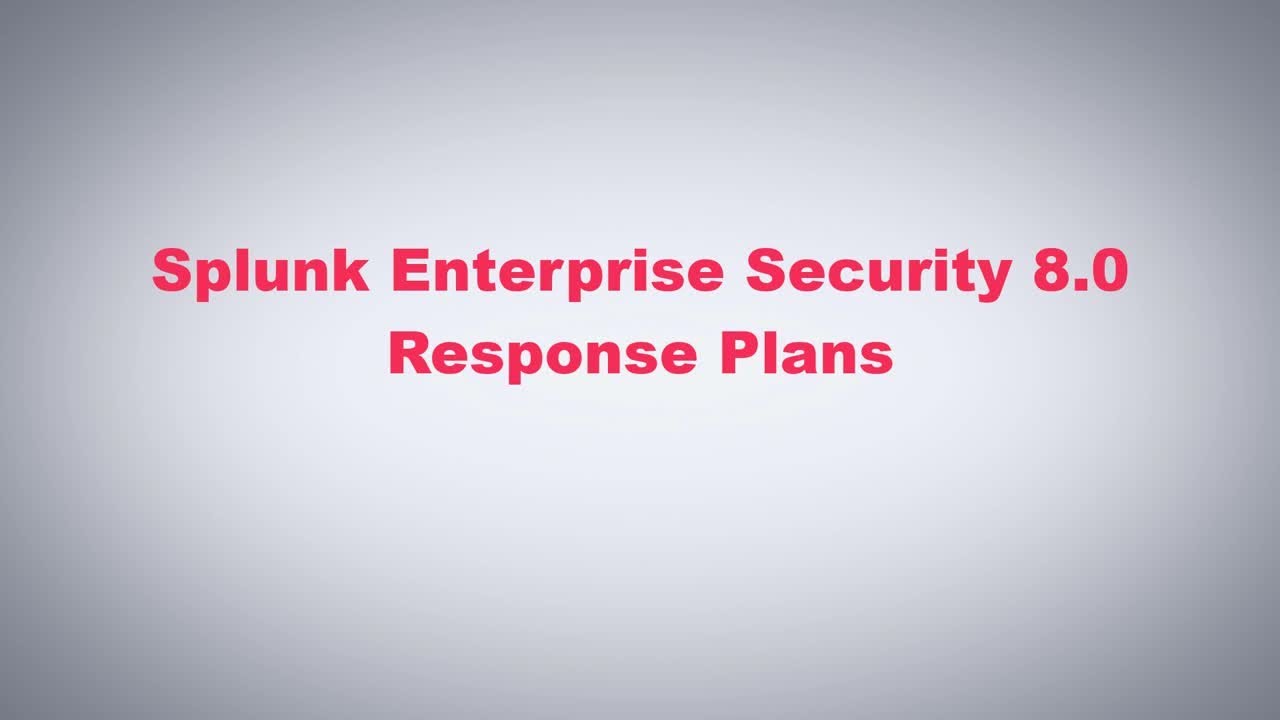 Splunk Enterprise Security 8.0 - Response Plans - YouTube