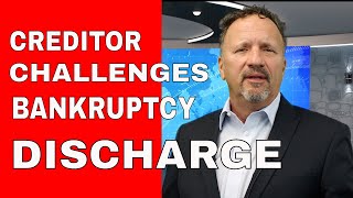 HOW A CREDITOR CAN CHALLENGE THE DISCHARGE OF YOUR DEBT