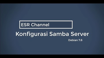 Video Pembelajaran Kelas XI. TKJ. Praktik Konfigurasi Samba Server Debian 7.8