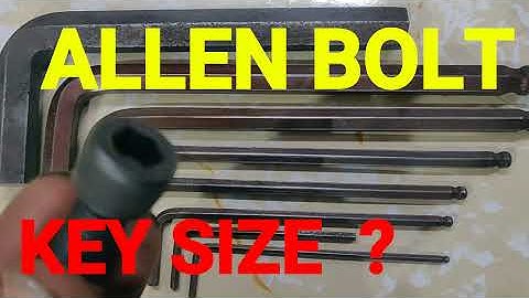 HOW TO FIND OUT ALLEN BOLT KEY SIZE   ?
